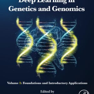 Deep Learning in Genetics and Genomics: Volume 1: Foundations and Introductory Applications
