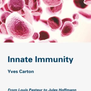 Innate Immunity: From Louis Pasteur to Jules Hoffmann
