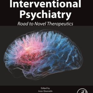 Interventional Psychiatry: Road to Novel Therapeutics-ISBN: 9780443184963
