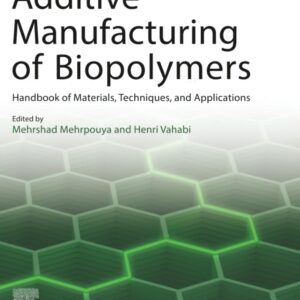 Additive Manufacturing of Biopolymers: Handbook of Materials