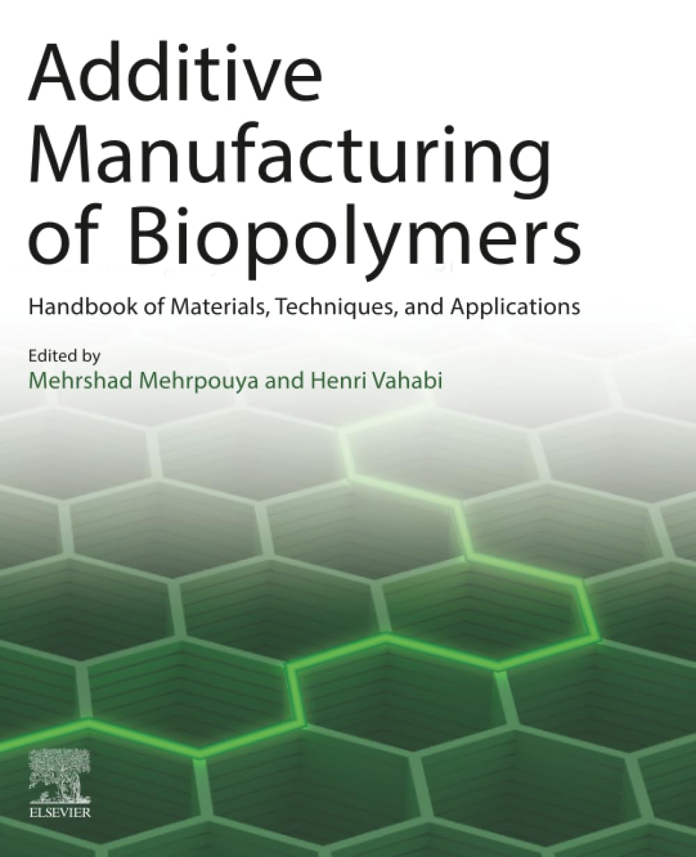 Additive Manufacturing of Biopolymers: Handbook of Materials