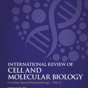 Cytokine-Based Immunotherapy - Part A (Volume 396) (International Review of Cell and Molecular Biology