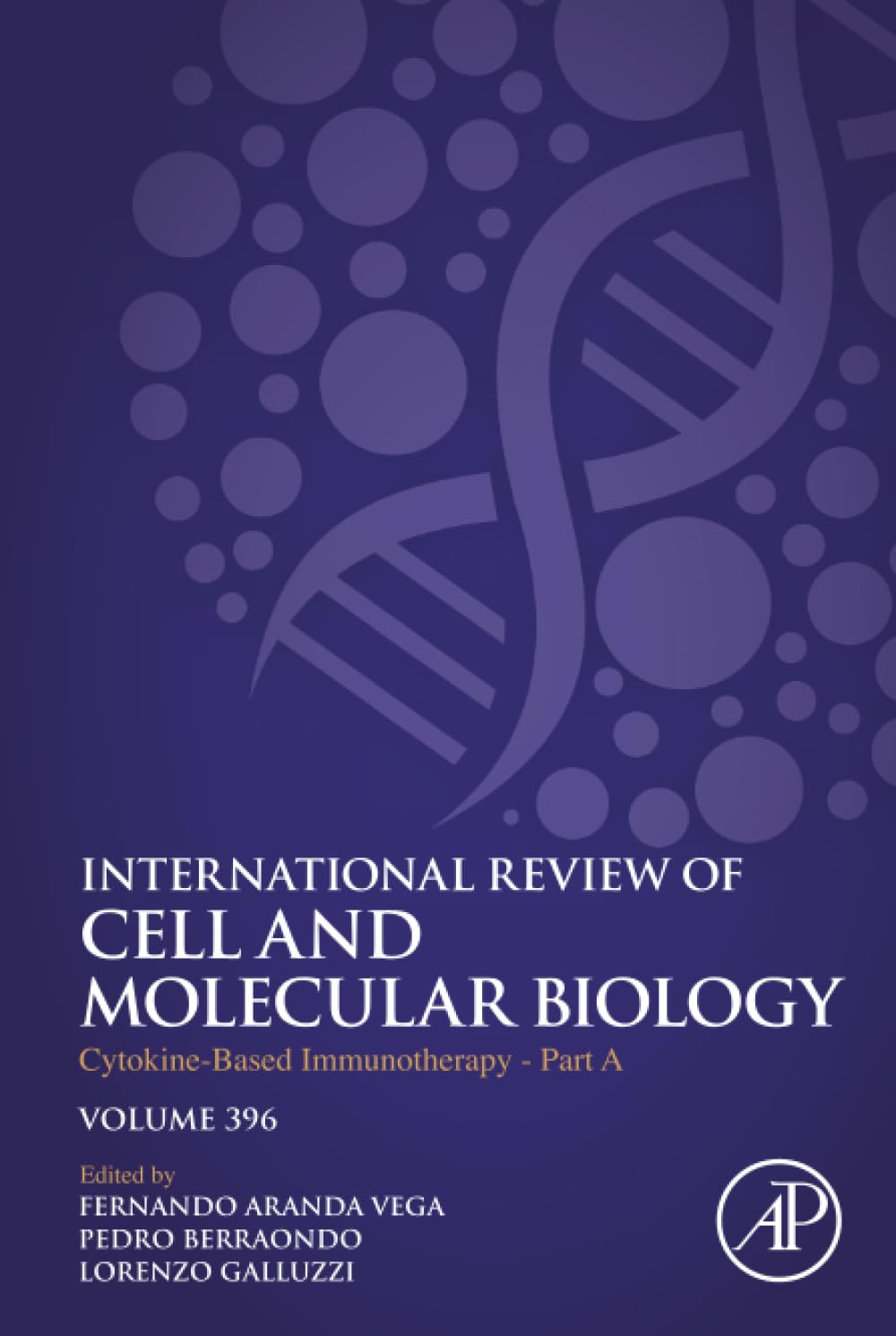Cytokine-Based Immunotherapy - Part A (Volume 396) (International Review of Cell and Molecular Biology