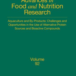 Aquaculture and By-Products: Challenges and Opportunities in the Use of Alternative Protein Sources and Bioactive Compounds (Volume 92) (Advances in Food and Nutrition Research