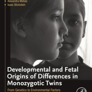 Developmental and Fetal Origins of Differences in Monozygotic Twins: From Genetics to Environmental Factors