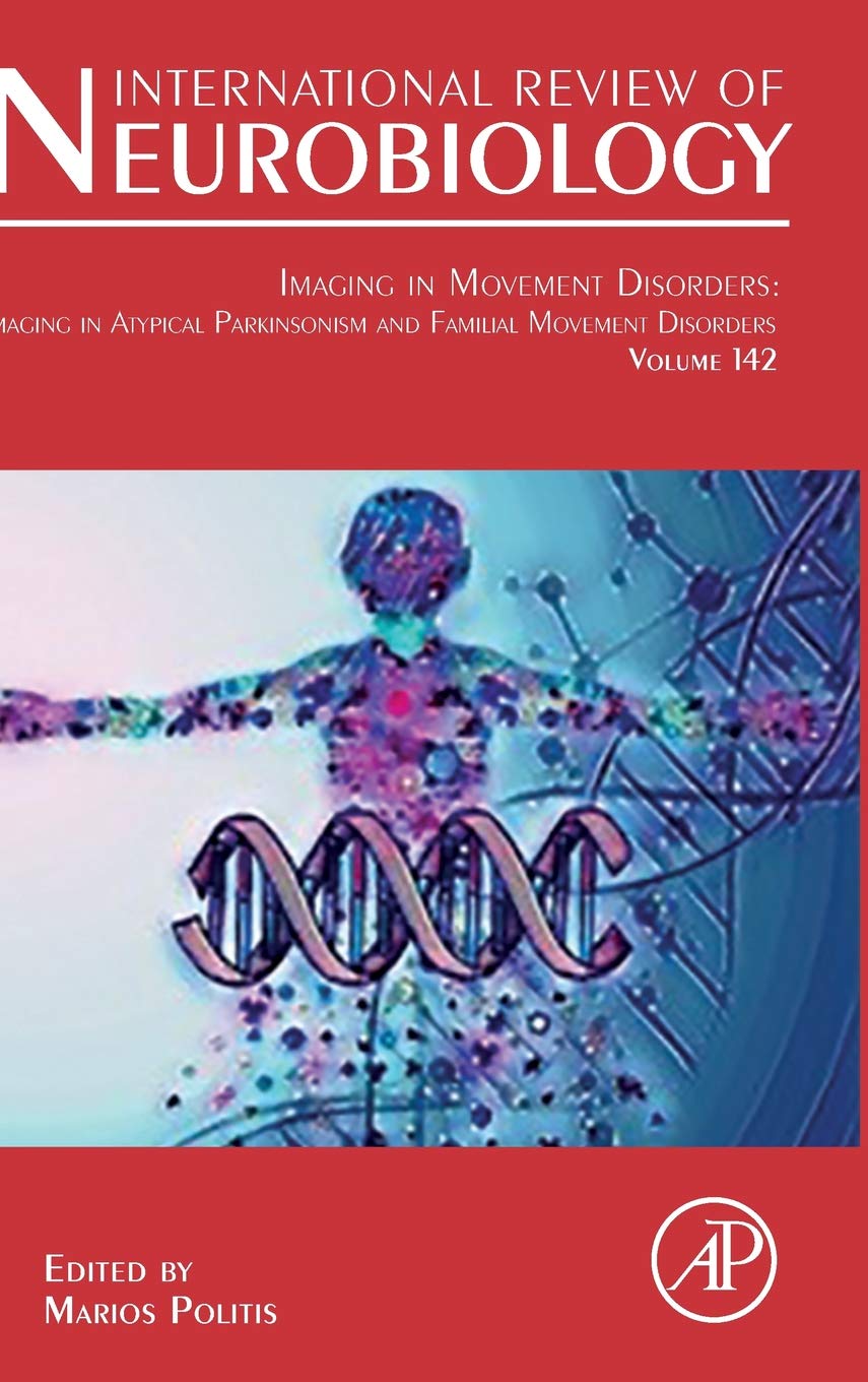 Imaging in Movement Disorders: Imaging in Atypical Parkinsonism and Familial Movement Disorders (Volume 142) (International Review of Neurobiology