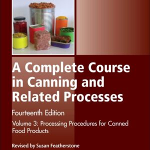 A Complete Course in Canning and Related Processes: Volume 3 Processing Procedures for Canned Food Products (Woodhead Publishing Series in Food Science