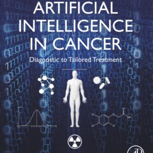 Artificial Intelligence in Cancer: Diagnostic to Tailored Treatment-ISBN: 9780128202012