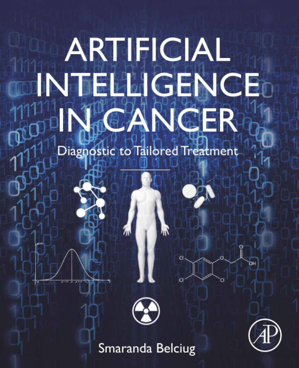 Artificial Intelligence in Cancer: Diagnostic to Tailored Treatment-ISBN: 9780128202012