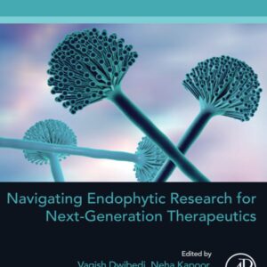 Navigating Endophytic Research for Next-Generation Therapeutics (Developments in Applied Microbiology and Biotechnology)