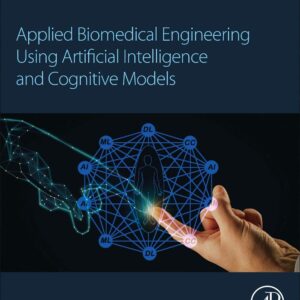 Applied Biomedical Engineering Using Artificial Intelligence and Cognitive Models