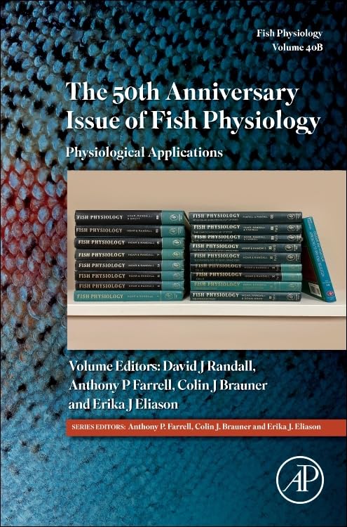 The 50th Anniversary Issue of Fish Physiology: Physiological Applications (Volume 40B) (Fish Physiology