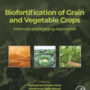 Biofortification of Grain and Vegetable Crops: Molecular and Breeding Approaches