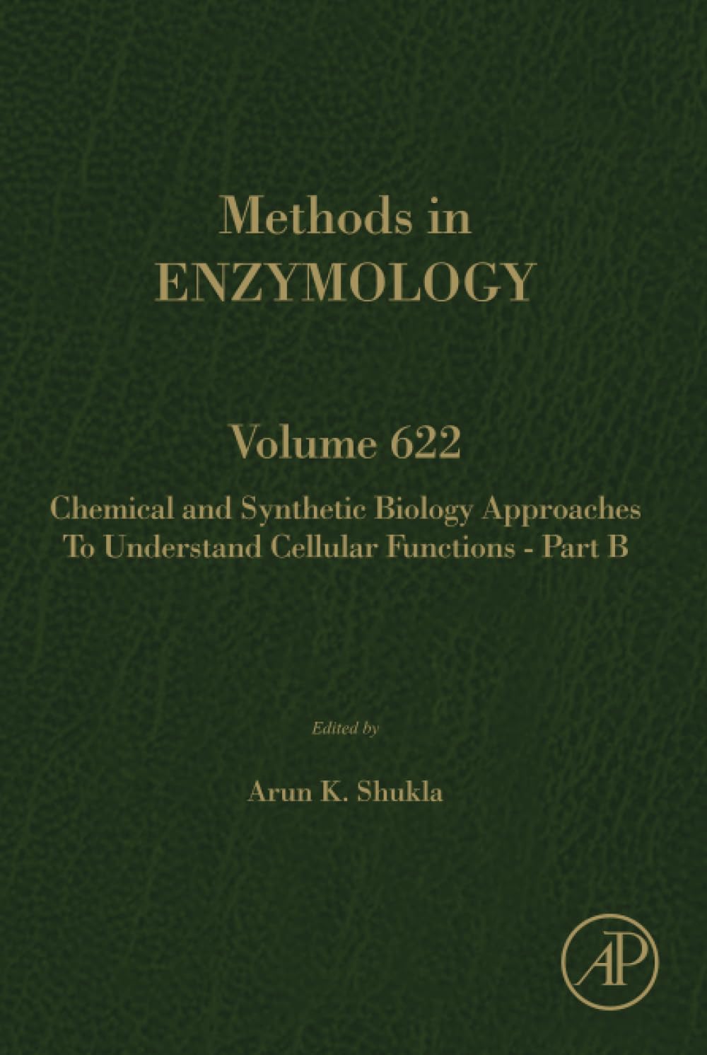 Chemical and Synthetic Biology Approaches to Understand Cellular Functions - Part B (Volume 622) (Methods in Enzymology