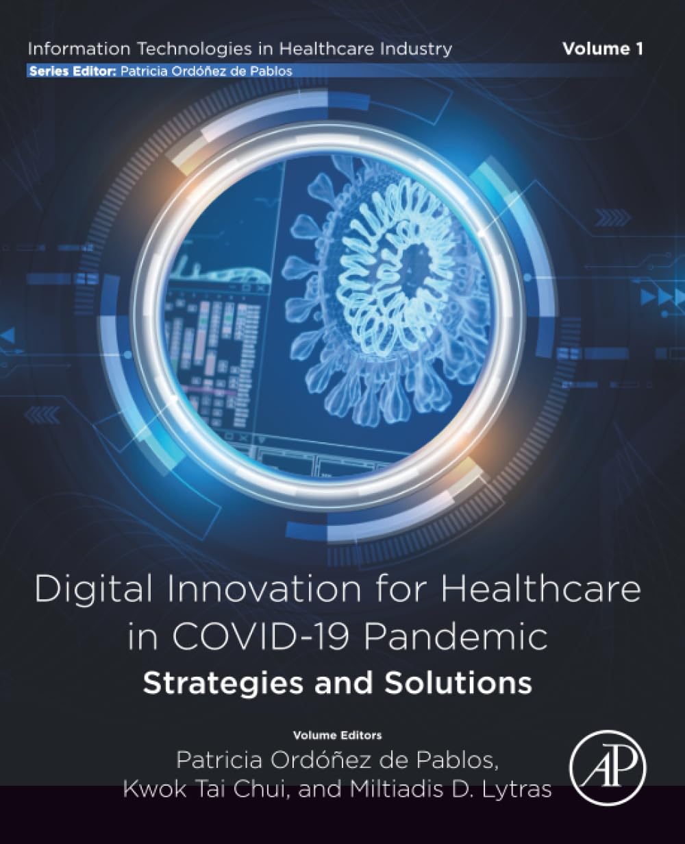 Digital Innovation for Healthcare in COVID-19 Pandemic: Strategies and Solutions (Information Technologies in Healthcare Industry)