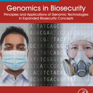 Genomics in Biosecurity: Principles and Applications of Genomic Technologies in Expanded Biosecurity Concepts (Translational and Applied Genomics)