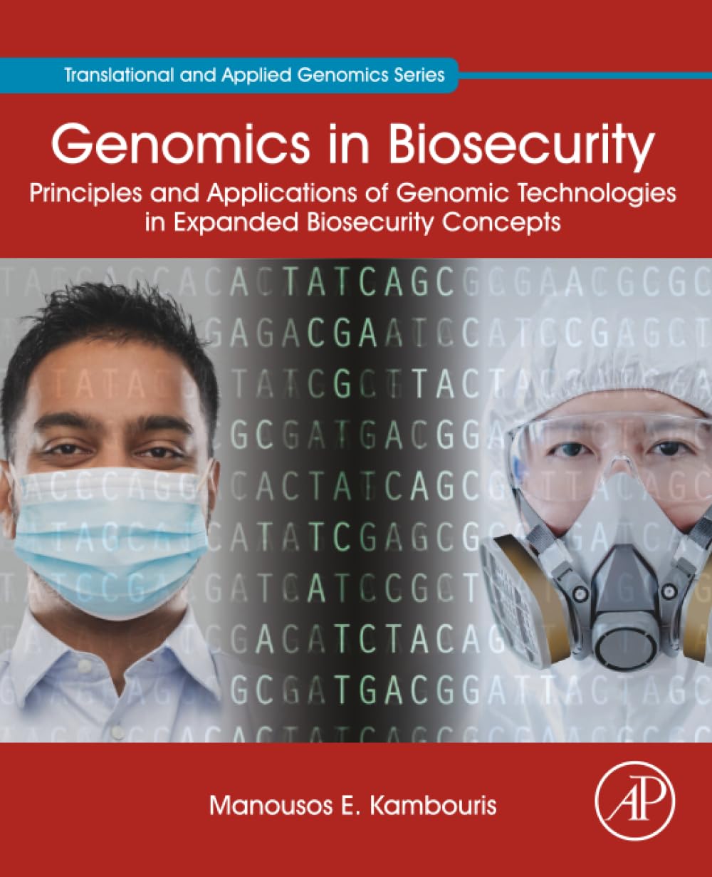 Genomics in Biosecurity: Principles and Applications of Genomic Technologies in Expanded Biosecurity Concepts (Translational and Applied Genomics)