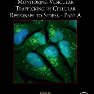 Monitoring Vesicular Trafficking in Cellular Responses to Stress (Volume 164) (Methods in Cell Biology