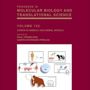 CRISPR in Animals and Animal Models (Volume 152) (Progress in Molecular Biology and Translational Science