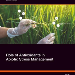 Role of Antioxidants in Abiotic Stress Management (Biostimulants and Protective Biochemical Agents)