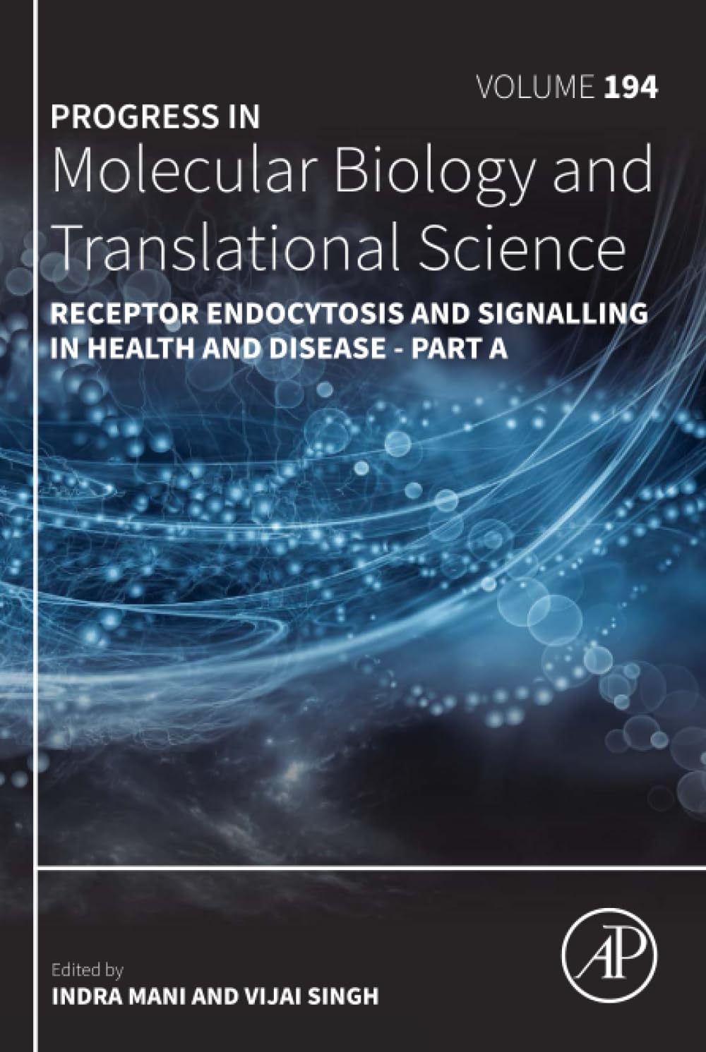 Receptor Endocytosis and Signalling in Health and Disease - Part A (Volume 194) (Progress in Molecular Biology and Translational Science