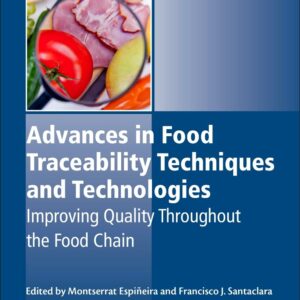 Advances in Food Traceability Techniques and Technologies: Improving Quality Throughout the Food Chain (Woodhead Publishing Series in Food Science