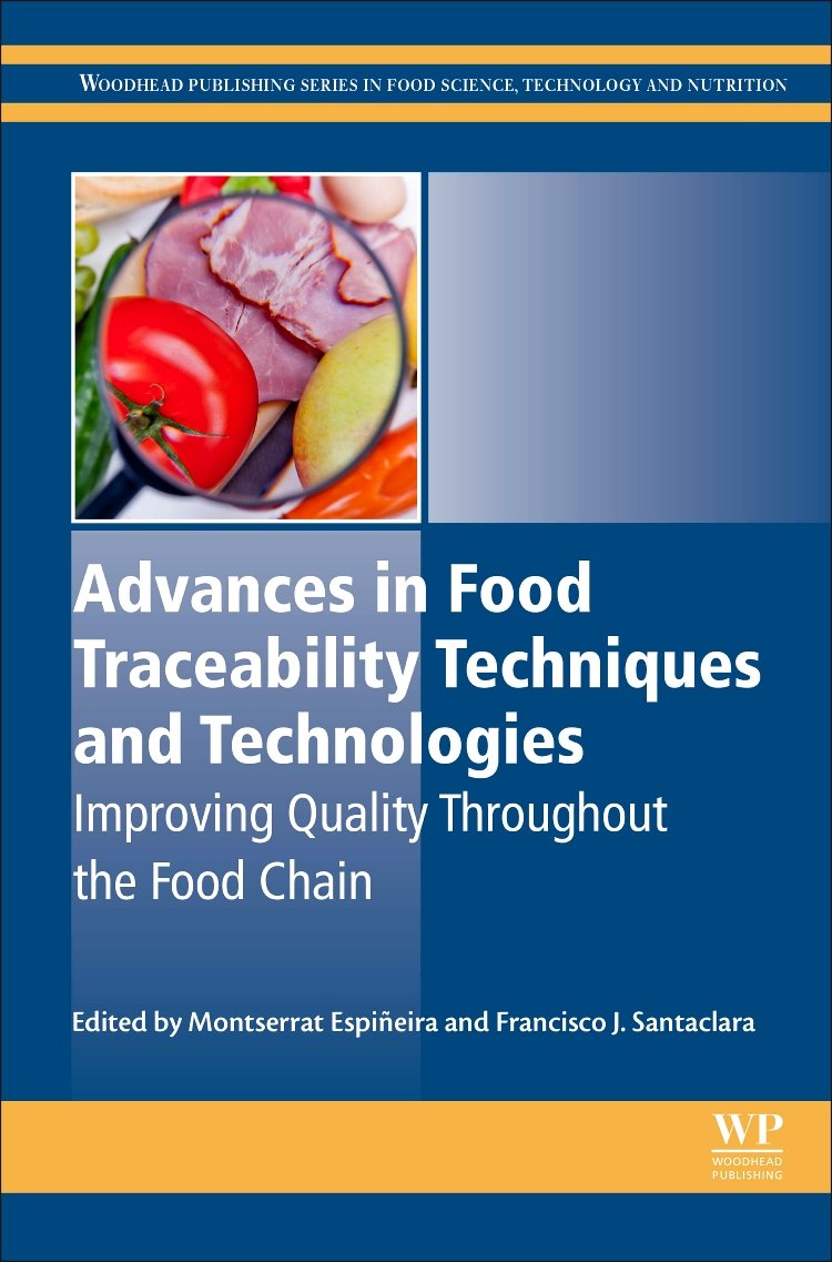 Advances in Food Traceability Techniques and Technologies: Improving Quality Throughout the Food Chain (Woodhead Publishing Series in Food Science