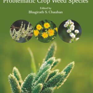 Biology and Management of Problematic Crop Weed Species