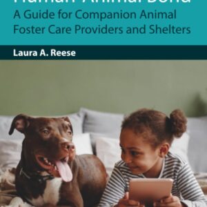 Fostering and the Human-Animal Bond: A Guide for Companion Animal Foster Care Providers and Shelters