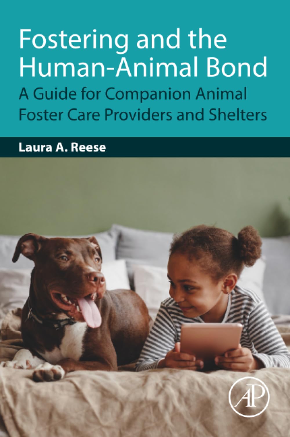 Fostering and the Human-Animal Bond: A Guide for Companion Animal Foster Care Providers and Shelters