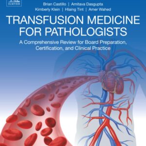Transfusion Medicine for Pathologists: A Comprehensive Review for Board Preparation