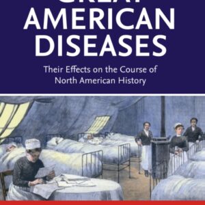 Great American Diseases: Their Effects on the Course of North American History
