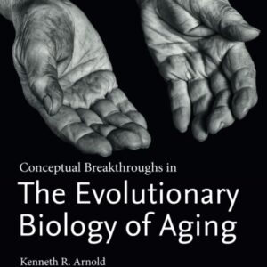 Conceptual Breakthroughs in The Evolutionary Biology of Aging