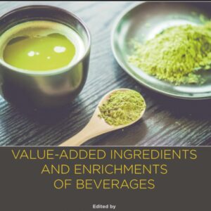 Value-Added Ingredients and Enrichments of Beverages: Volume 14: The Science of Beverages