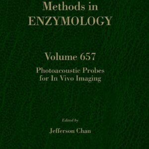 Photoacoustic Probes for In Vivo Imaging (Volume 657) (Methods in Enzymology