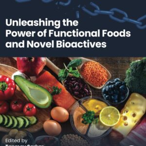Unleashing the Power of Functional Foods and Novel Bioactives