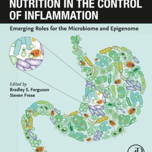Nutrition in the Control of Inflammation: Emerging Roles for the Microbiome and Epigenome-ISBN: 9780443189791