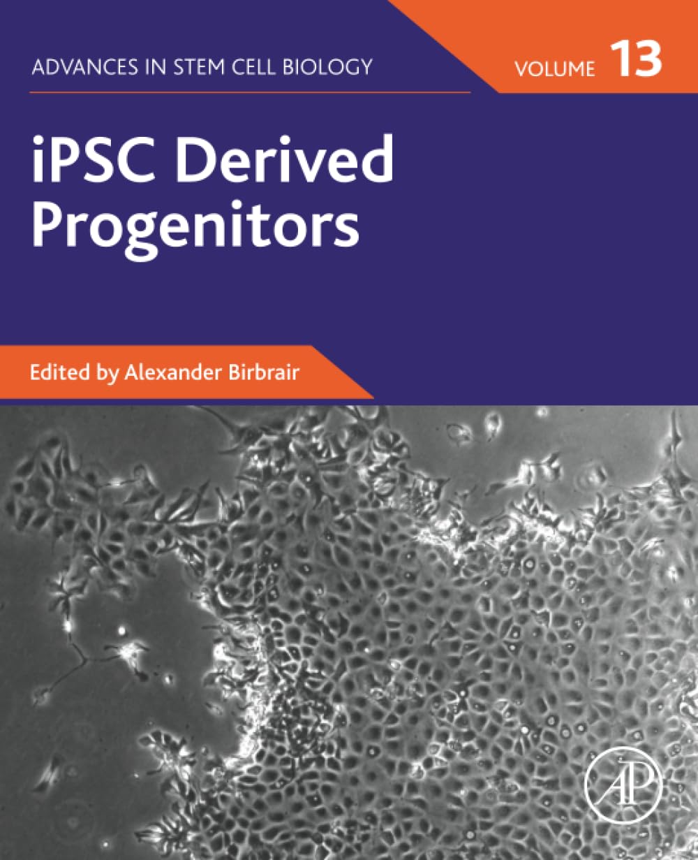 iPSC Derived Progenitors (Volume 13) (Advances in Stem Cell Biology