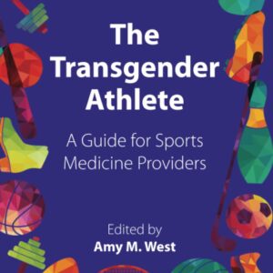 The Transgender Athlete: A Guide for Sports Medicine Providers