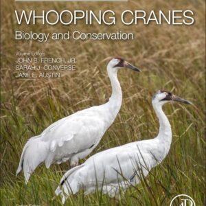 Whooping Cranes: Biology and Conservation: Biodiversity of the World: Conservation from Genes to Landscapes