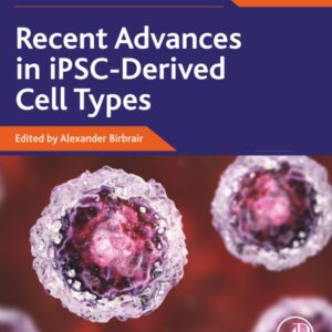 Recent Advances in iPSC-Derived Cell Types (Volume 4) (Advances in Stem Cell Biology