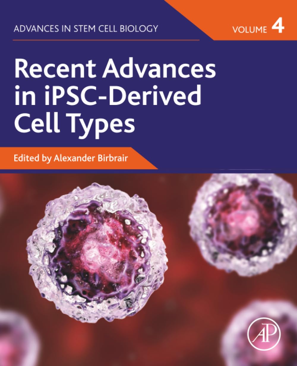 Recent Advances in iPSC-Derived Cell Types (Volume 4) (Advances in Stem Cell Biology