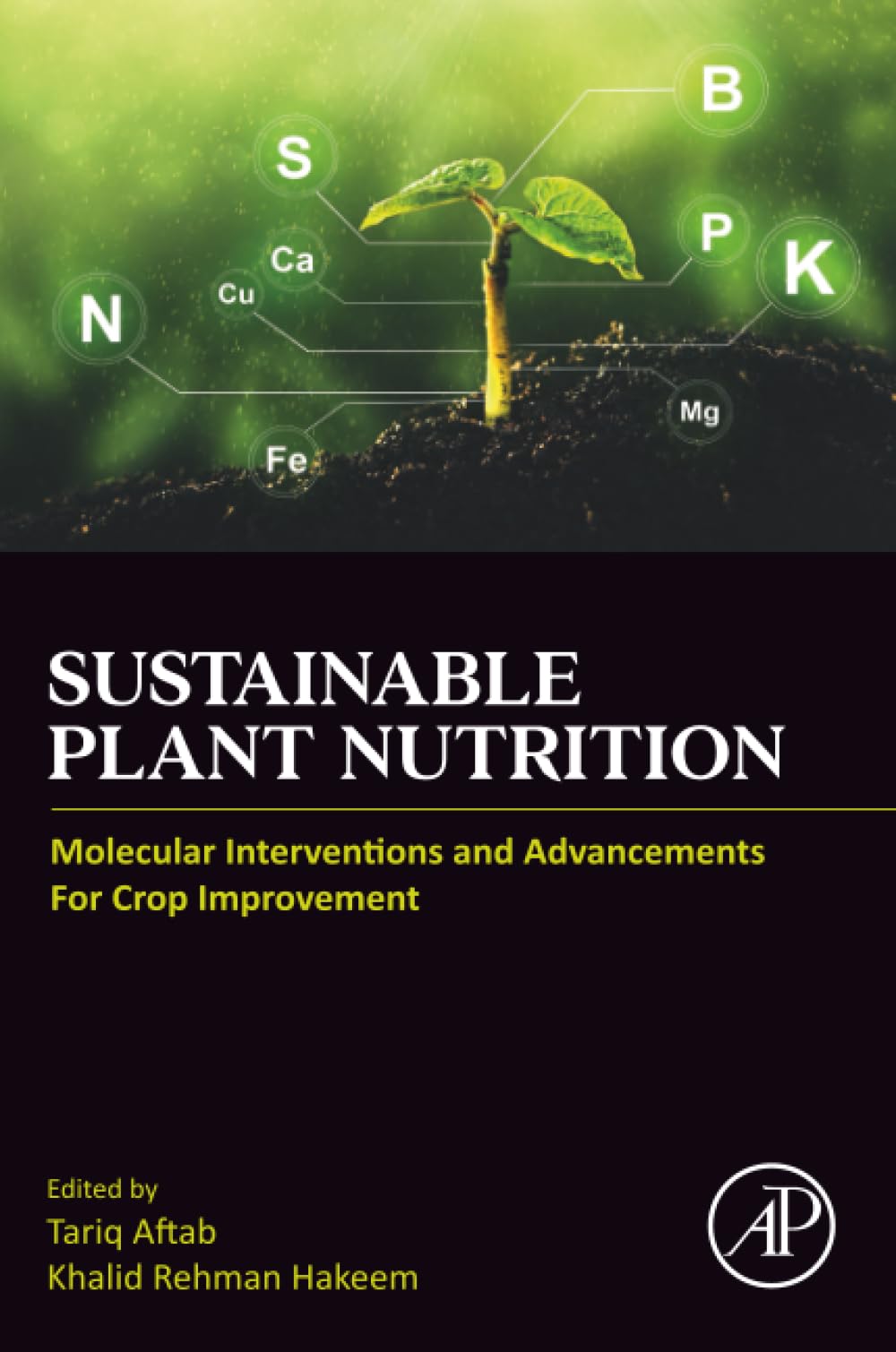 Sustainable Plant Nutrition: Molecular Interventions and Advancements for Crop Improvement