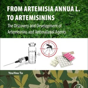 From Artemisia annua L. to Artemisinins: The Discovery and Development of Artemisinins and Antimalarial Agents
