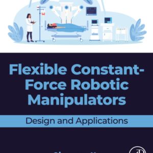 Flexible Constant-Force Robotic Manipulators: Design and Applications
