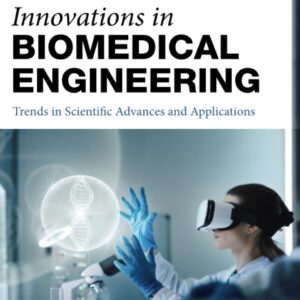 Innovations in Biomedical Engineering: Trends in Scientific Advances and Applications (Advanced Topics in Biomaterials)