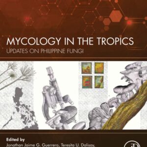 Mycology in the Tropics: Updates on Philippine Fungi (Developments on Philippine Fungi)