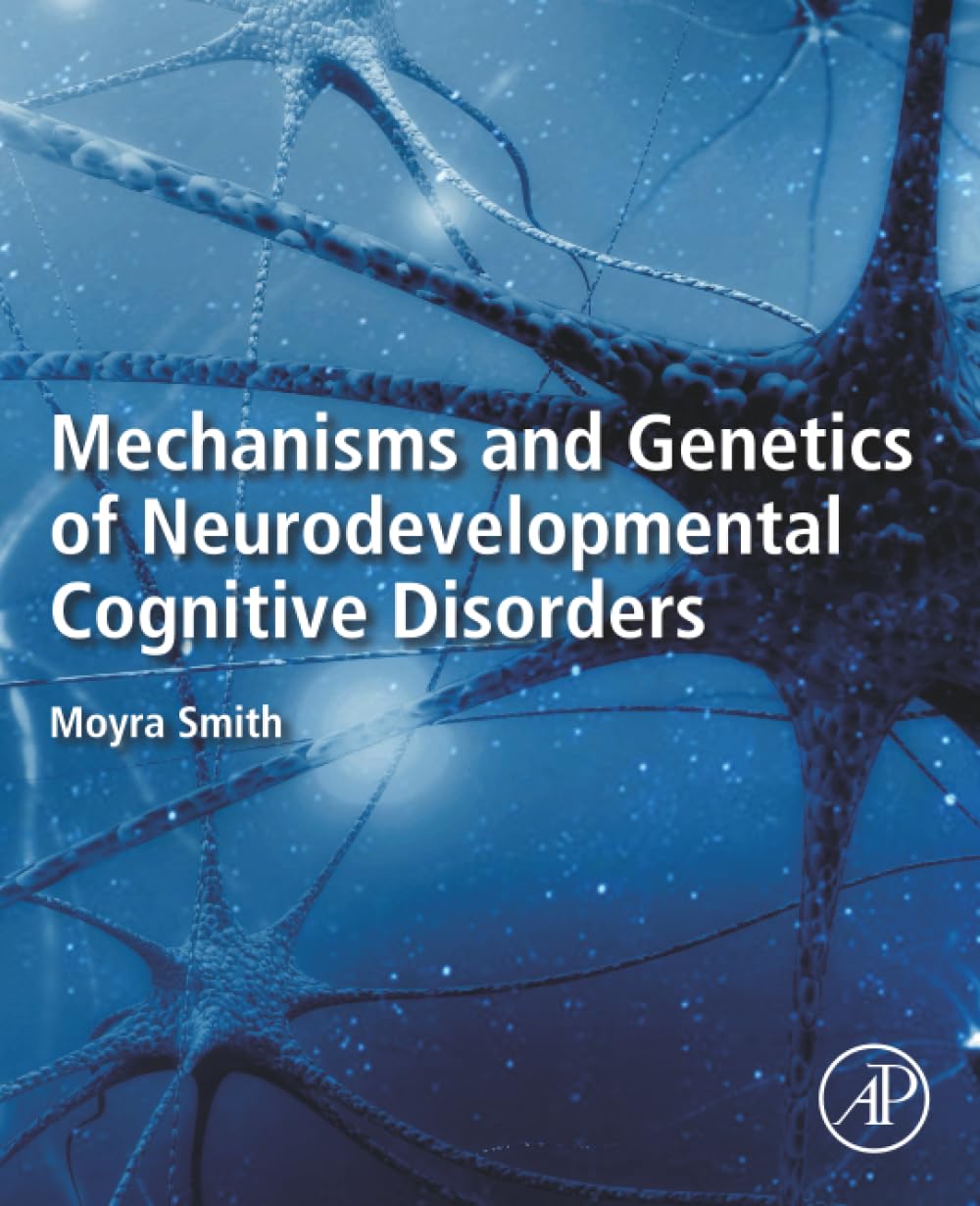 Mechanisms and Genetics of Neurodevelopmental Cognitive Disorders