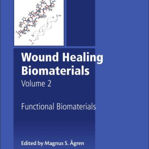 Wound Healing Biomaterials - Volume 2: Functional Biomaterials (Woodhead Publishing Series in Biomaterials)