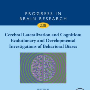 Cerebral Lateralization and Cognition: Evolutionary and Developmental Investigations of Behavioral Biases (Volume 238) (Progress in Brain Research